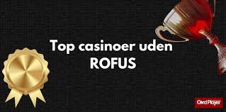 Bedste Casino Uden Rofus - Dit Guide til Spil uden Begrænsninger Bedste Casino Uden Rofus - Dit Guide til Spil uden Begrænsninger