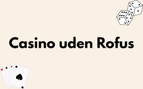 Udenlandsk Casino Uden ROFUS 2026 Dine Muligheder for Online Spil Udenlandsk Casino Uden ROFUS 2026 Dine Muligheder for Online Spil