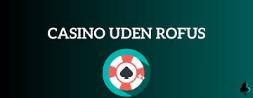 Gratis Casino Uden ROFUS Spil - Spil Uden Bekymringer 1803199428 Gratis Casino Uden ROFUS Spil - Spil Uden Bekymringer 1803199428
